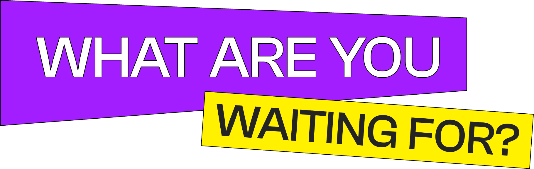 whatAreYouWaiting